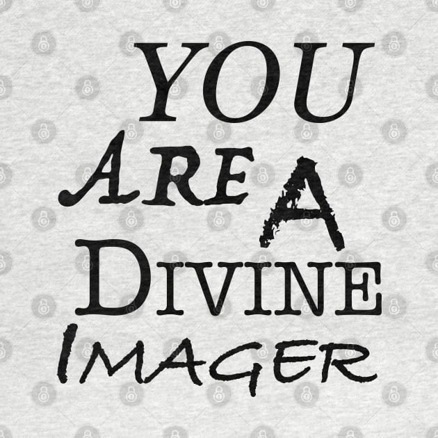 You Are A Divine Imager by Thread Bear